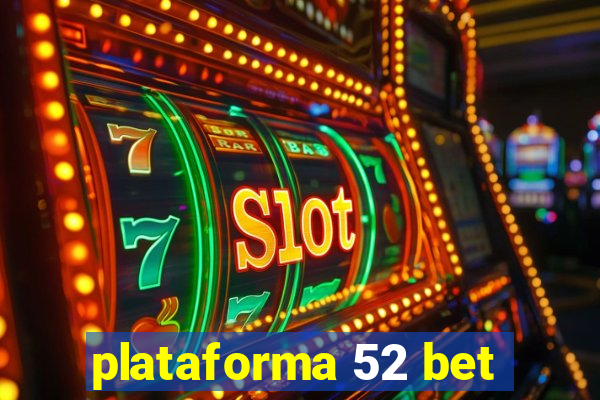 plataforma 52 bet